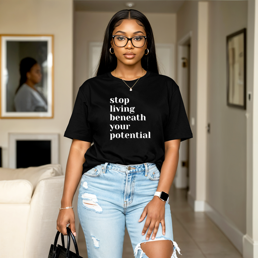 Stop Living Beneath Your Potential T-Shirt | Motivational Streetwear Cotton Tee