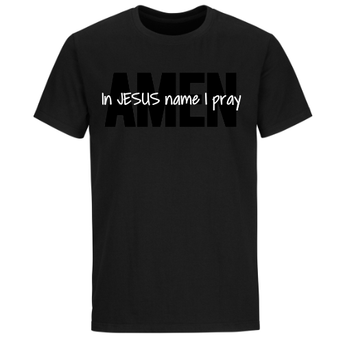Black cotton crewneck t-shirt with the phrase “In Jesus Name I Pray” in white letters above bold black “AMEN” – Christian faith-based apparel for women and men.