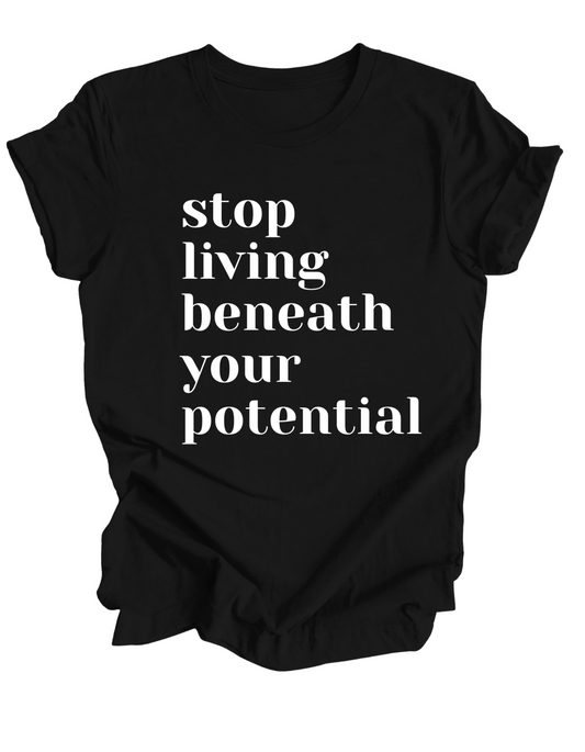 Black t-shirt with motivational quote 'stop living beneath your potential' on a white background